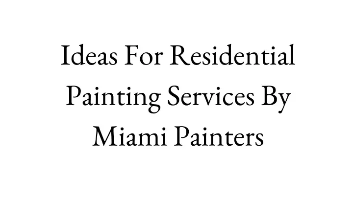 ideas for residential painting services by miami