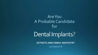 Are You A Probable Candidate for Dental Implants in Los Gatos CA?