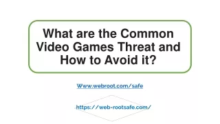 what are the common video games threat and how to avoid it