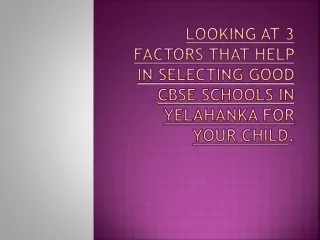 Looking At 3 Factors That Help In Selecting Good CBSE Schools In Yelahanka For Your Child.