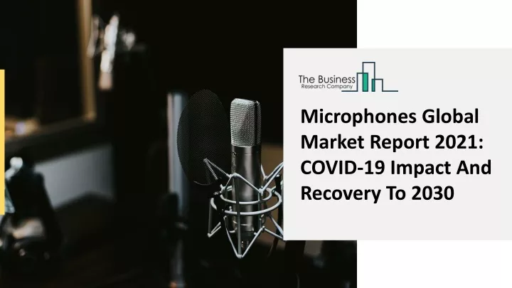 microphones global market report 2021 covid