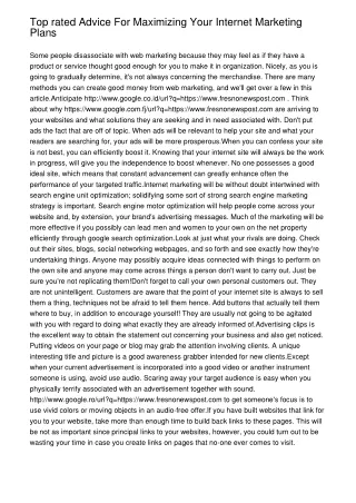 Top rated Advice For Maximizing Your Internet Marketing Plans