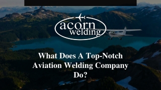 what does a top notch aviation welding company do