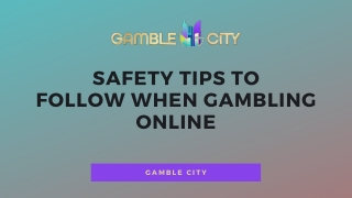 Safety Tips to Follow When Gambling Online