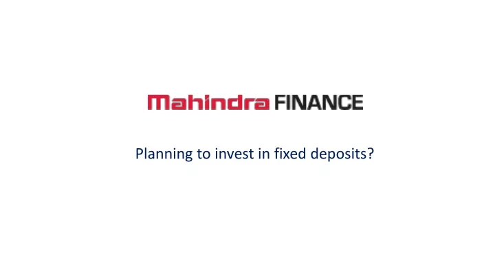 planning to invest in fixed deposits