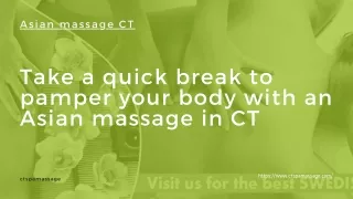 Take a quick break to pamper your body with an Asian massage in CT