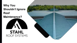 why you shouldn t ignore roof maintenance