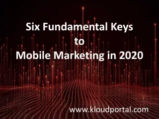 Top Best Six fundamental keys for 2020 mobile marketing | Kloudportal