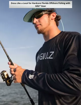 Dress Like a Local for Hardcore Florida Offshore Fishing with Gillz® Gear