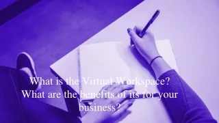 What is the Virtual Workspace? What are the benefits of its for your business?
