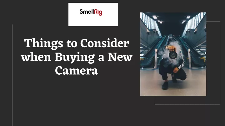 things to consider when buying a new camera
