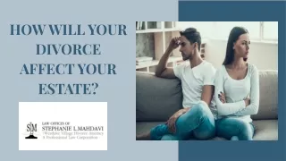 How Will Your Divorce Affect Your Estate?