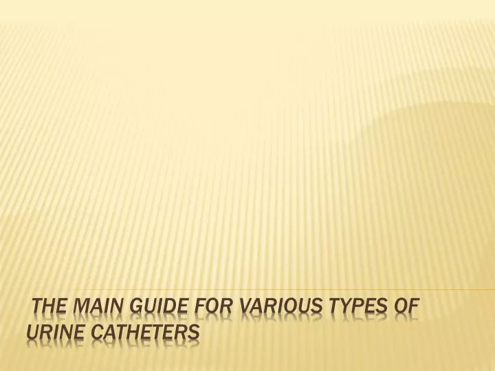 the main guide for various types of urine catheters