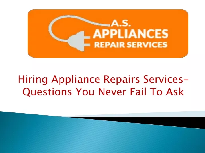 hiring appliance repairs services questions you never fail to ask