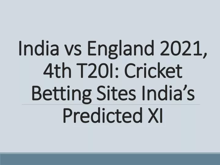 india vs england 2021 4th t20i cricket betting sites india s predicted xi