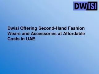 Dwisi Offering Second-Hand Fashion Wears and Accessories at Affordable Costs in UAE