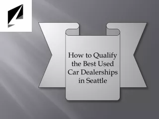 How to Qualify the Best Used Car Dealerships in Seattle