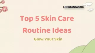 Top 5 Skin Care Routine Ideas - Glow Your Skin
