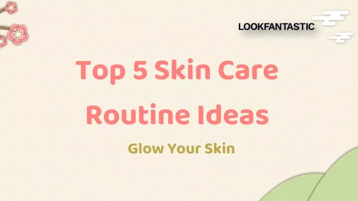 top 5 skin care routine ideas