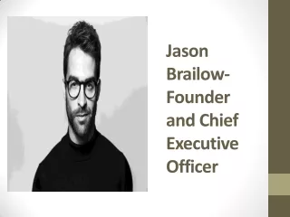 Jason Brailow – A Chief Executive Officer