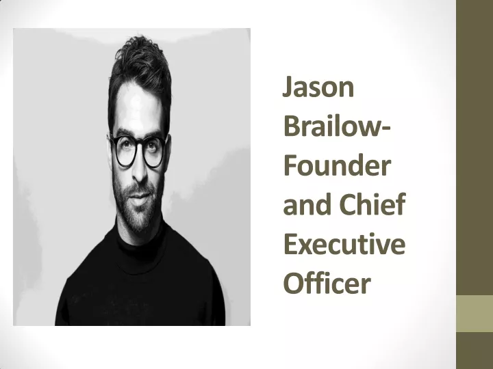jason brailow founder and chief executive officer