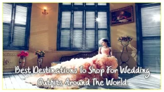 10 The Best Destinations To Shop For Wedding Outfits Around The World