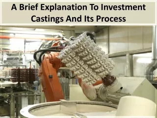 An Overview of the Investment Casting Process