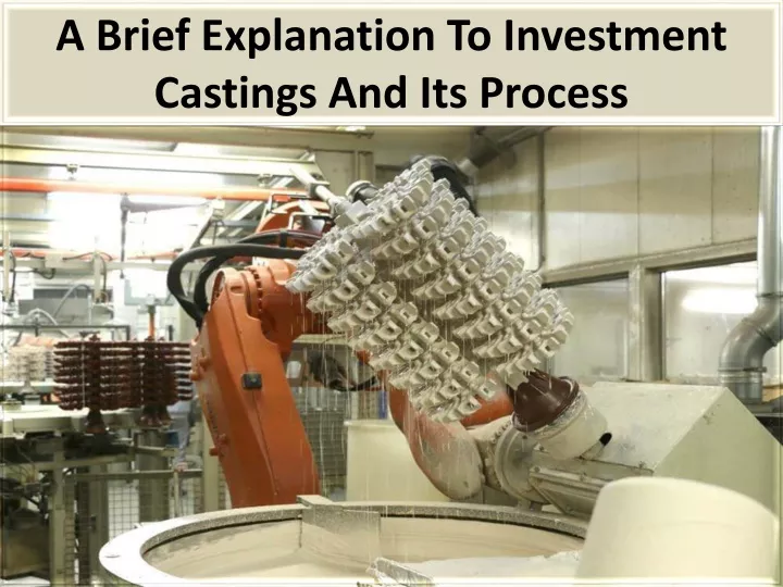 a brief explanation to investment castings and its process