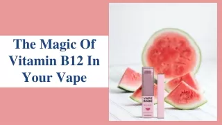 The Magic Of Vitamin B12 In Your Vape