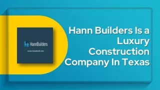 Hann Builders Is a Luxury Construction Company In Texas