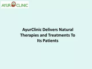 AyurClinic Delivers Natural Therapies and Treatments To Its Patients