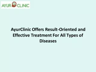 AyurClinic Offers Result-Oriented and Effective Treatment For All Types of Diseases