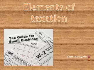 Eliott Dear Lawyer - Elements of taxation