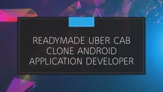 Readymade Uber Cab Clone Android Application developer