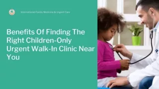 Benefits Of Finding The Right Children-Only Urgent Walk-In Clinic Near