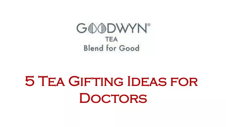 5 tea gifting ideas for doctors