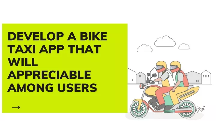 develop a bike taxi app that will appreciable