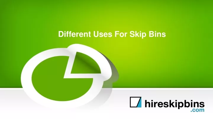 different uses for skip bins