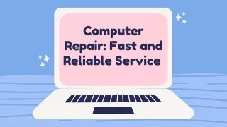 Computer Repair Fast and Reliable Service