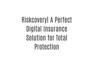 One-stop shop for complete insurance lifecycle | Riskcovry