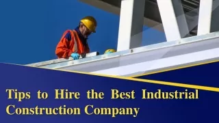 Tips to Hire the Best Industrial Construction Company