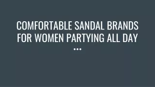 COMFORTABLE SANDAL BRANDS FOR WOMEN PARTYING ALL DAY