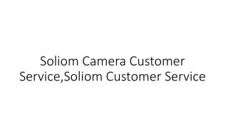 soliom customer service  1 800 252-0753  soliom camera customer service