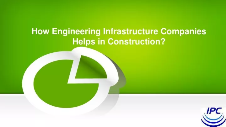 how engineering infrastructure companies helps in construction