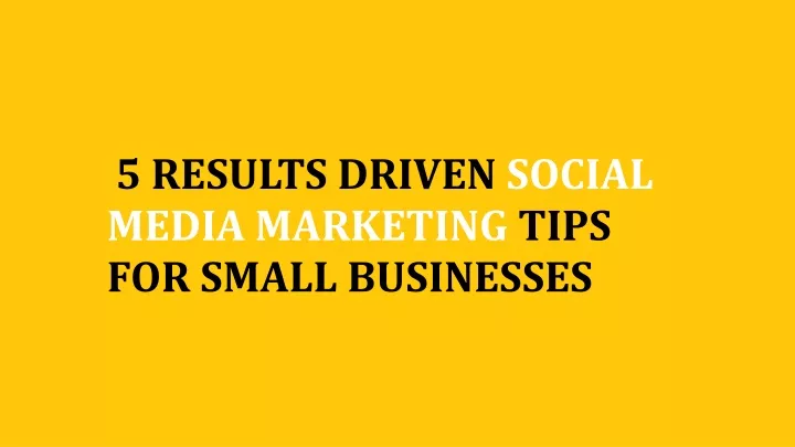 5 results driven social media marketing tips