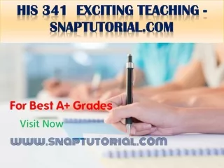 HIS 341  Exciting Teaching - snaptutorial.com