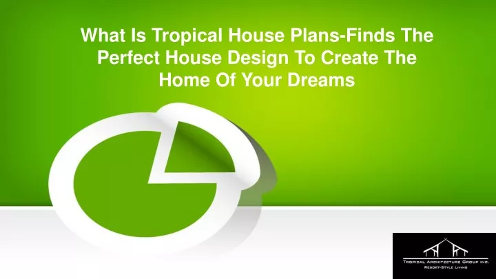 what is tropical house plans finds the perfect house design to create the home of your dreams