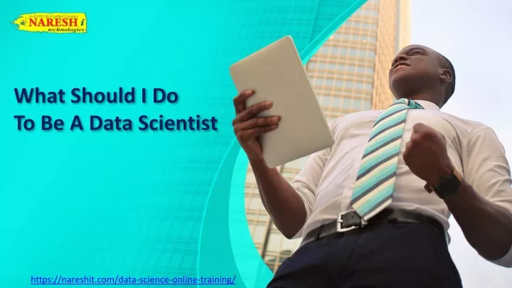 what should i do to be a data scientist