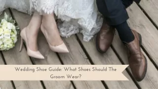Wedding Shoe Guide: What shoes should the Groom wear?