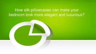 How silk pillowcases can make your bedroom look more elegant and luxurious?